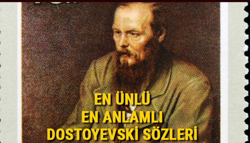Fyodor Dostoyevski sözleri - Dostoyevskinin en güzel resimli, uzun, kısa, anlamlı olan aşk ve sevda konulu unutulmaz sözleri (2023)