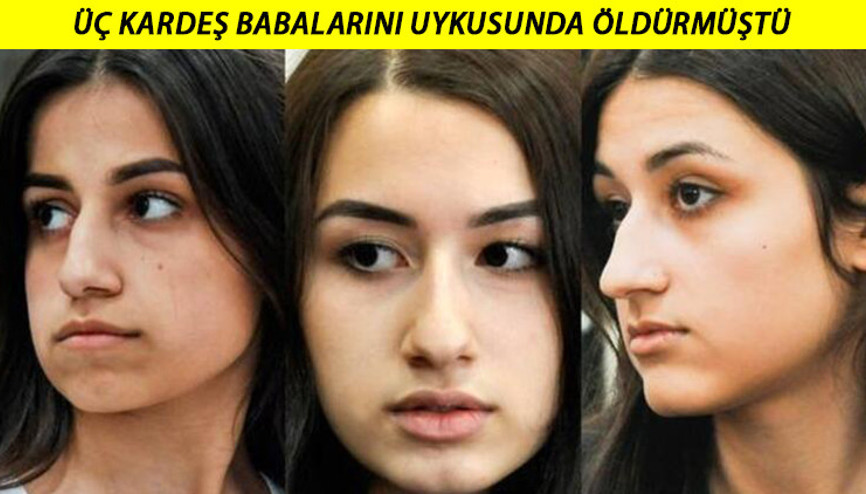 Üç kız kardeş sapık babalarını öldürmüştü... Dünyayı sarsan davada flaş gelişme