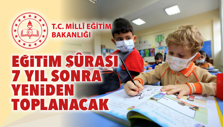 Eğitim Şûrası 7 yıl sonra yeniden toplanacak