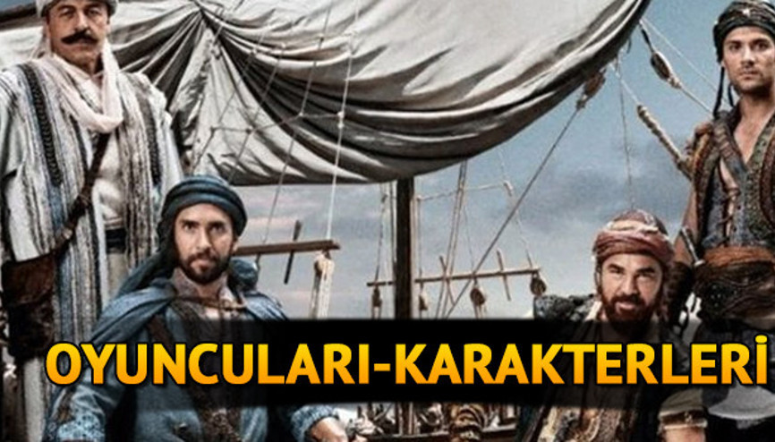 Barbaroslar Akdeniz’in Kılıcı oyuncuları ve karakterleri kimler İşte Barbaroslar Akdeniz’in Kılıcı dizisi oyuncu kadrosu ve konusu