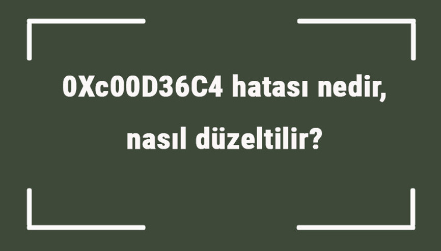 0Xc00D36C4 hatası nedir, nasıl düzeltilir 0Xc00D36C4 video, müzik hatası çözümü