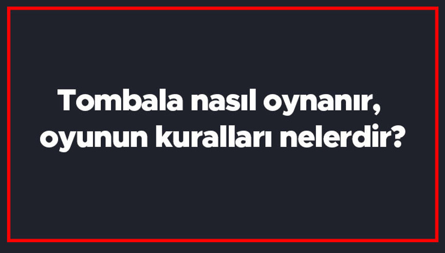 Tombala nasıl oynanır, oyunun kuralları nelerdir Tombala nasıl kazanılır, kaç tane kart var Tombala nasıl oynanır, oyunun kuralları nelerdir Tombala nasıl kazanılır, kaç tane kart var