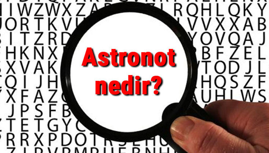 Astronot nedir, ne iş yapar ve nasıl olunur Astronot olma şartları, maaşları ve iş imkanları Astronot nedir, ne iş yapar ve nasıl olunur Astronot olma şartları, maaşları ve iş imkanları