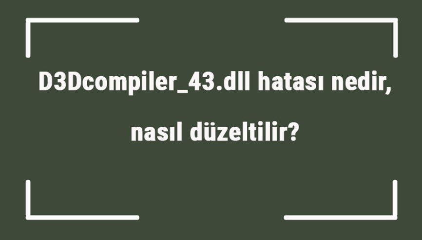D3Dcompiler_43.dll hatası nedir, nasıl düzeltilir Photoshop D3Dcompiler_43.dll hatası çözümü