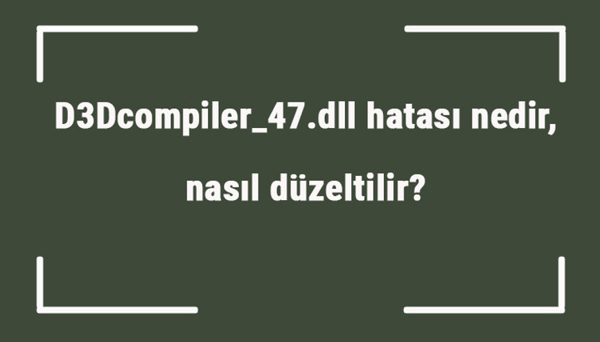 D3Dcompiler_47.dll hatası nedir, nasıl düzeltilir Photoshop D3Dcompiler_47.dll hatası çözümü