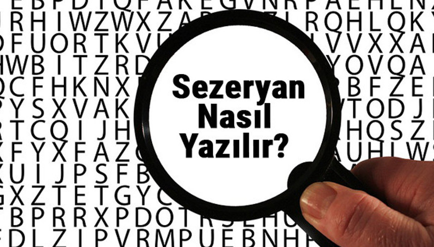 Sezeryan nasıl yazılır TDKya göre sezeryan kelimesinin doğru yazımı...
