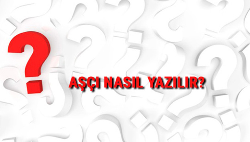 Aşçı nasıl yazılır TDK ya göre aşçı kelimesinin doğru yazımı
