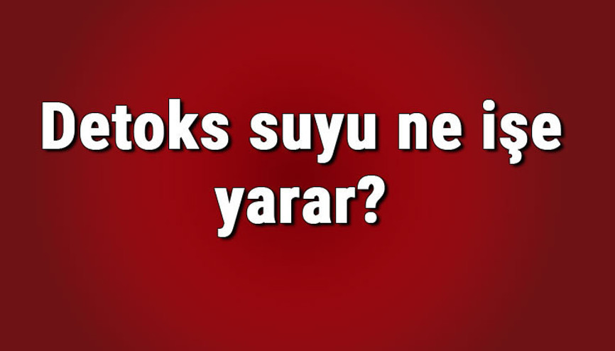 Detoks suyu ne işe yarar, nasıl yapılır ve hazırlanır Zayıflatan yağ yakıcı detox suyu tarifi ve yapımı