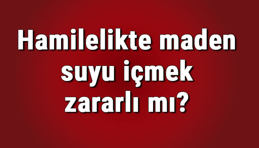 Hamilelikte maden suyu içmek zararlı mı ve mide bulantısına iyi gelir mi