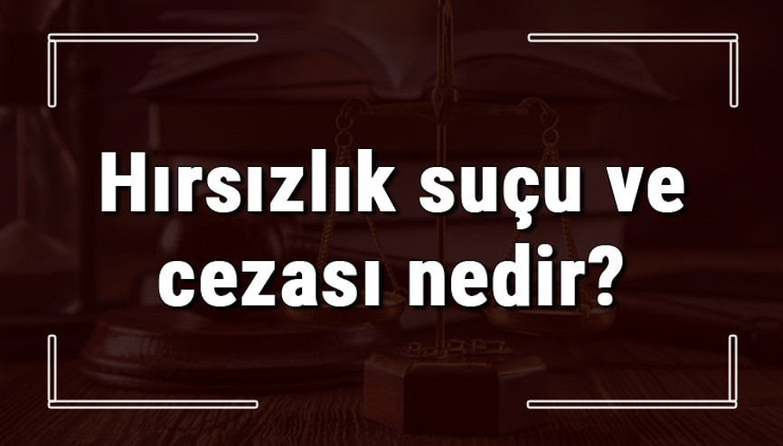 Hırsızlık suçu ve cezası nedir Hırsızlık suçu zaman aşımı süresi ne kadardır ve uzlaşma nasıl olur Hırsızlık suçu ve cezası nedir Hırsızlık suçu zaman aşımı süresi ne kadardır ve uzlaşma nasıl olur