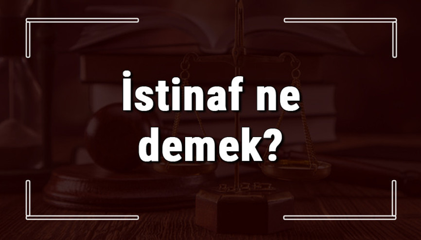 İstinaf ne demek ve istinaf mahkemesi nedir İstinaf ne kadar sürer ve istinaf dilekçesi nasıl hazırlanır İstinaf ne demek ve istinaf mahkemesi nedir İstinaf ne kadar sürer ve istinaf dilekçesi nasıl hazırlanır
