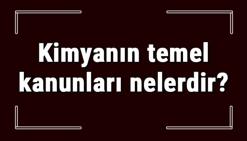 Kimyanın temel kanunları nelerdir Temel kimya hesaplamaları konu anlatımı Kimyanın temel kanunları nelerdir Temel kimya hesaplamaları konu anlatımı