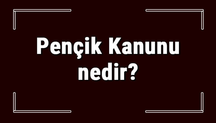 Pençik Kanunu nedir ve hangi alanda kullanılır Pençik sistemi neden kaldırıldı Pençik Kanunu nedir ve hangi alanda kullanılır Pençik sistemi neden kaldırıldı