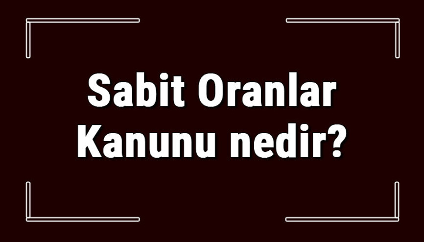 Sabit Oranlar Kanunu nedir ve kim bulmuştur Sabit Oranlar Kanunu soru çözümlü konu anlatımı Sabit Oranlar Kanunu nedir ve kim bulmuştur Sabit Oranlar Kanunu soru çözümlü konu anlatımı
