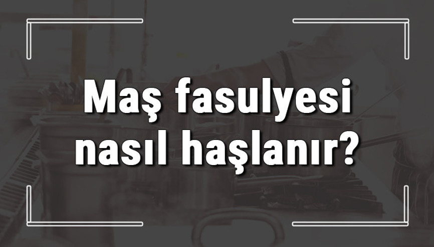 Maş fasulyesi nasıl haşlanır Maş fasülyesi ıslatmadan pişer mi, kaç dakikada haşlanır Maş fasulyesi nasıl haşlanır Maş fasülyesi ıslatmadan pişer mi, kaç dakikada haşlanır