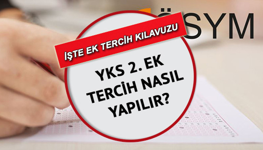 YKS ek tercih kılavuzu 2021 yayınlandı: YKS tercihleri ne zaman bitecek İşte ÖSYM YKS 2. ek tercih taban puanları ve boş kontenjanları listesi