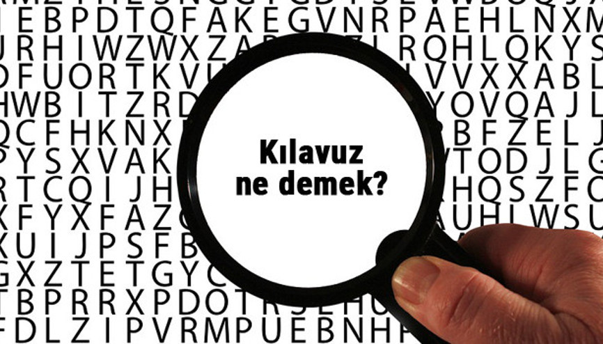 Kılavuz ne demek, ne anlama geliyor Kılavuz kelimesinin anlamı nedir TDKya göre sözlük anlamı...