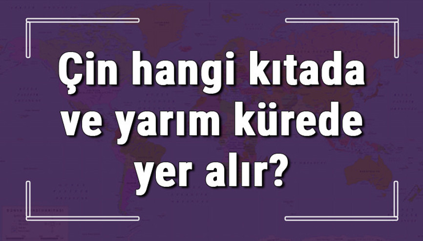 Çin hangi kıtada ve yarım kürede yer alır Çin hangi dine mensup, hangi dili, alfabeyi ve takvimi kullanıyor Çin hangi kıtada ve yarım kürede yer alır Çin hangi dine mensup, hangi dili, alfabeyi ve takvimi kullanıyor