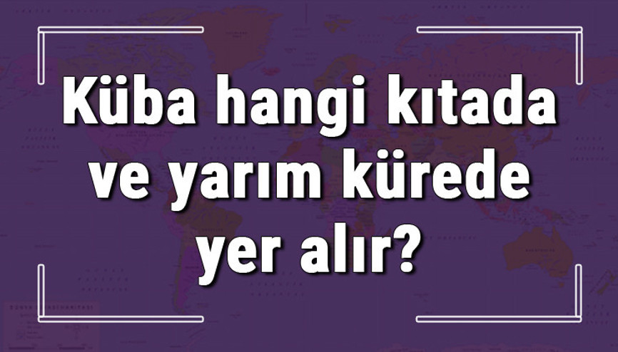 Küba hangi kıtada ve yarım kürede yer alır Küba hangi dine mensup, hangi dili, alfabeyi ve takvimi kullanıyor Küba hangi kıtada ve yarım kürede yer alır Küba hangi dine mensup, hangi dili, alfabeyi ve takvimi kullanıyor