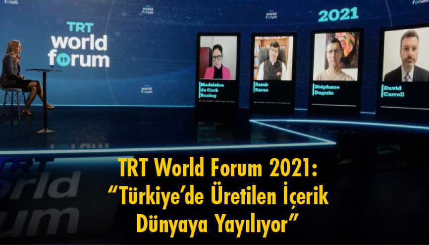 TRT World Forum 2021 “Türkiye’de Üretilen İçerik Dünyaya Yayılıyor”