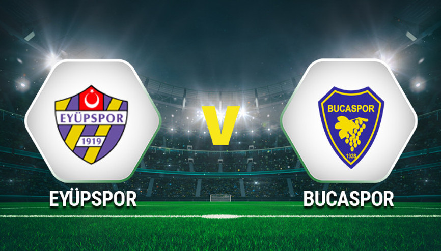 Eyüpspor Bucaspor maçı saat kaçta, hangi kanaldan canlı yayınlanacak