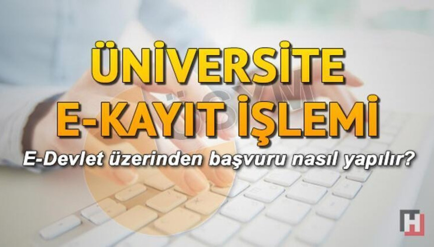 Üniversite kayıtları nasıl yapılır İşte YKS ek tercih üniversite e kayıt ekranı
