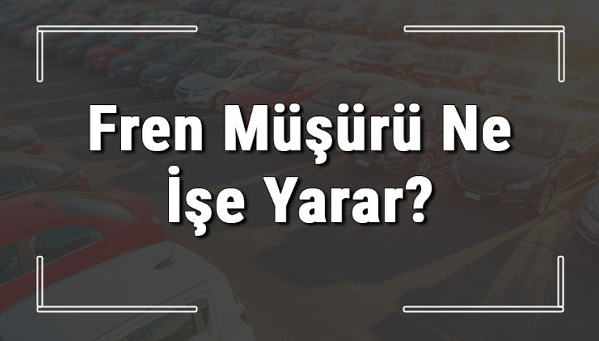Fren müşürü nedir, ne işe yarar ve hangi sistemin parçasıdır Fren müşürü bozulursa ne olur ve tamiri nasıl yapılır