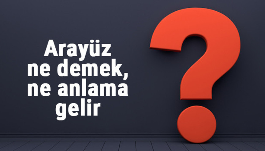 Arayüz ne demek, ne anlama gelir Arayüz kelimesinin TDK sözlük anlamı...