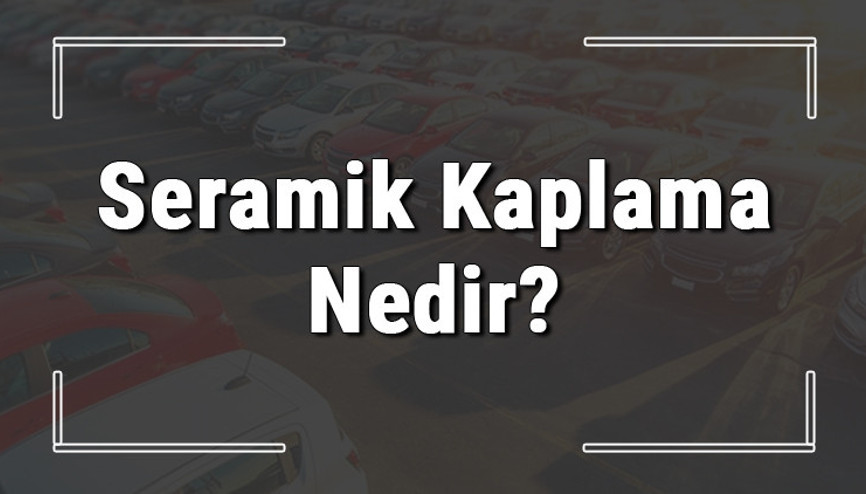 Seramik kaplama nedir, ne işe yarar ve nasıl yapılır Arabada seramik kaplamanın faydaları ve zararları Seramik kaplama nedir, ne işe yarar ve nasıl yapılır Arabada seramik kaplamanın faydaları ve zararları