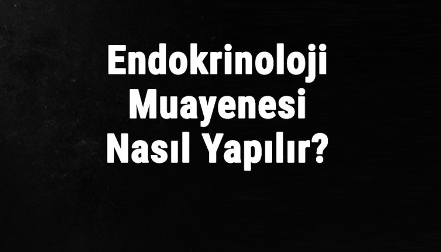 Endokrinoloji Muayenesi Nasıl Yapılır Endokrin Kan Tahlilleri Nelerdir