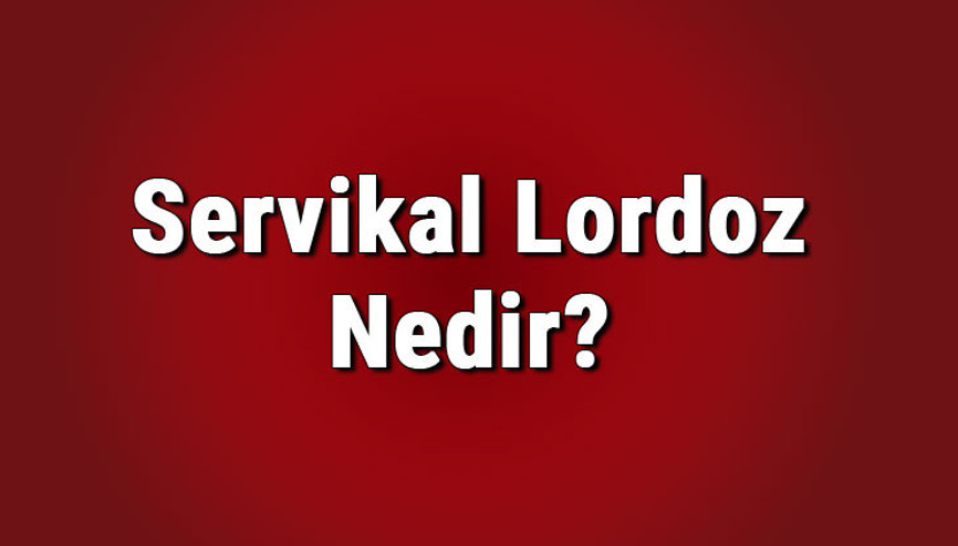 Servikal lordoz nedir Boyuz düzleşmesi ağrısı nerelere vurur Servikal lordoza ne iyi gelir