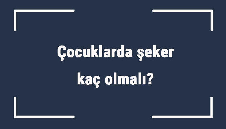 Çocuklarda şeker kaç olmalı Çocuklarda açlık ve tokluk şekeri ortalama kaç olmalı Çocuklarda şeker kaç olmalı Çocuklarda açlık ve tokluk şekeri ortalama kaç olmalı
