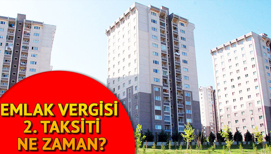 Emlak vergisi ne zaman ödenir Emlak vergisi 2. taksit ödeme tarihi