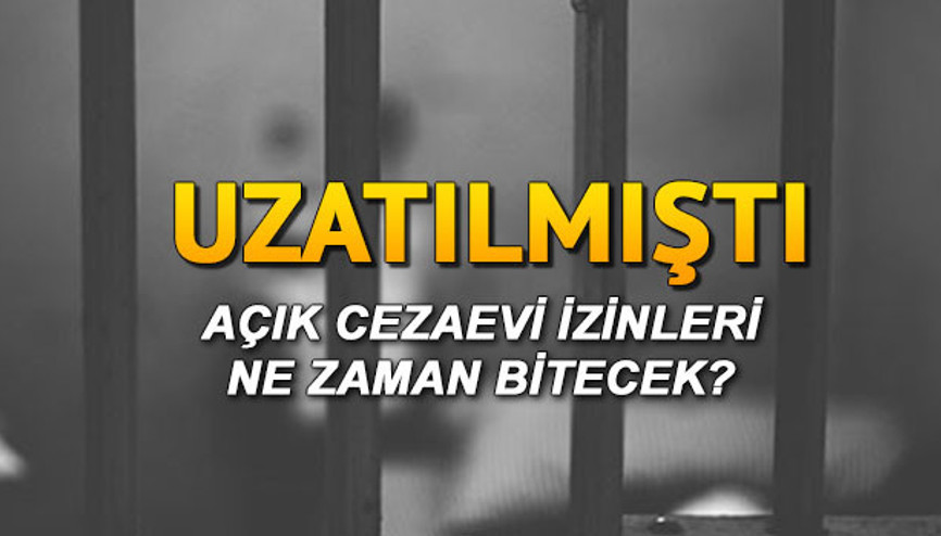 Açık cezaevi izinleri uzatıldı mı, ne zaman bitecek Açık cezaevi izinlerinde son durum Açık cezaevi izinleri uzatıldı mı, ne zaman bitecek Açık cezaevi izinlerinde son durum