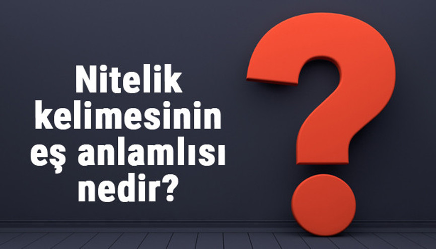 Nitelik kelimesinin eş anlamlısı nedir Niteliğin eş anlamı ile örnek cümleler (TDK) Nitelik kelimesinin eş anlamlısı nedir Niteliğin eş anlamı ile örnek cümleler (TDK)
