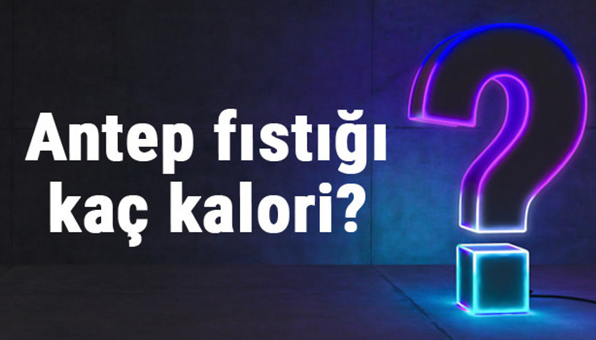 Antep fıstığı kaç kalori 100 gram antep fıstığı besin değerleri ve kalorisi..