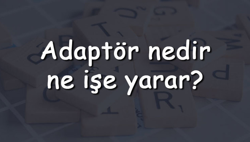 Adaptör nedir, ne işe yarar Adaptör neden bozulur, neden ısınır