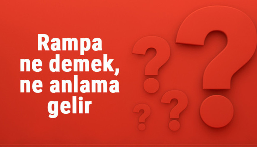 Rampa ne demek, ne anlama gelir Rampa kelimesinin TDK sözlük anlamı Rampa ne demek, ne anlama gelir Rampa kelimesinin TDK sözlük anlamı