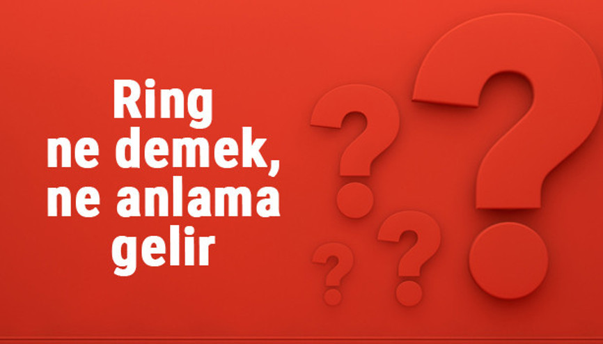 Ring ne demek, ne anlama gelir Ring kelimesinin TDK sözlük anlamı Ring ne demek, ne anlama gelir Ring kelimesinin TDK sözlük anlamı