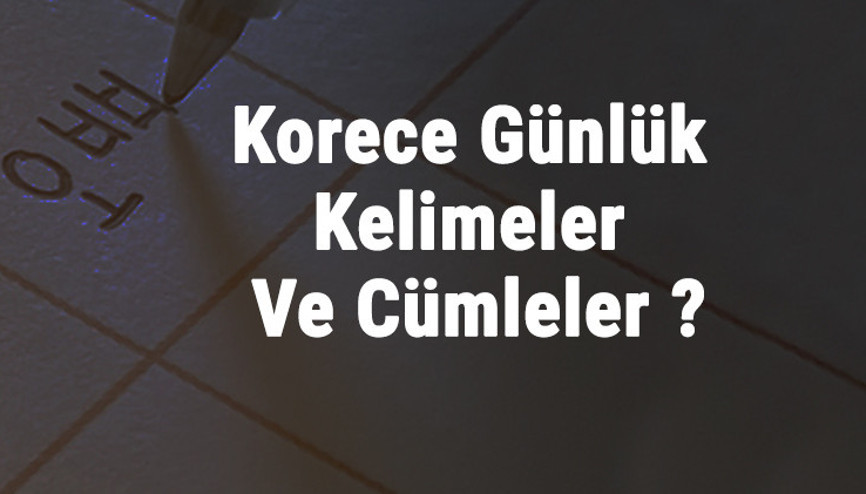 Korece Günlük Kelimeler Ve Cümleler - Korece Kendini Tanıtma, Selamlama Ve Veda Cümleleri
