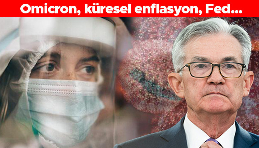 Omicron, küresel enflasyon, Fed... 2022 yılında piyasaları neler bekliyor