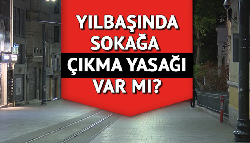 Yılbaşında sokağa çıkma yasağı var mı 2022 yılbaşı günü sokağa çıkma yasağı olacak mı İşte detaylar