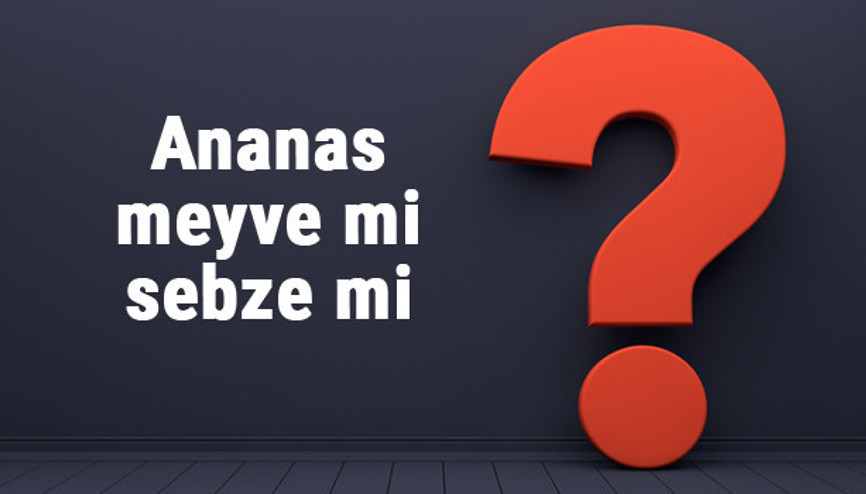 Ananas meyve mi sebze mi