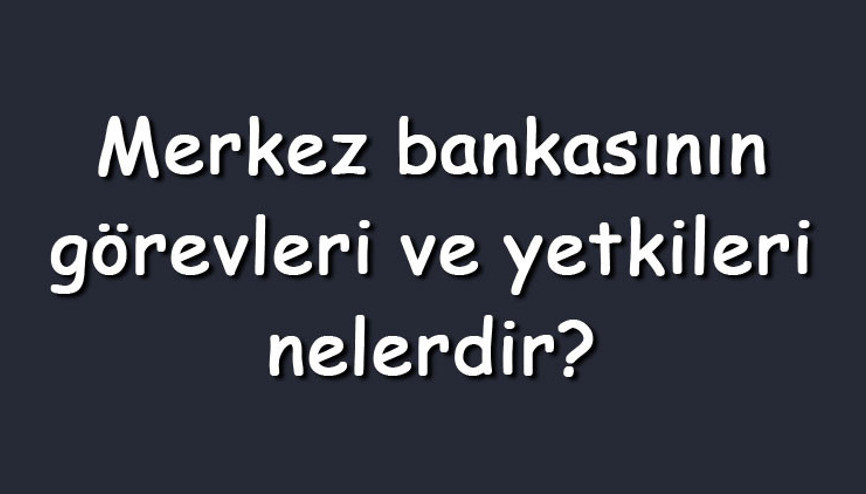 Merkez bankasının görevleri ve yetkileri nelerdir Merkez bankasının sorumlulukları (Maddeler halinde) Merkez bankasının görevleri ve yetkileri nelerdir Merkez bankasının sorumlulukları (Maddeler halinde)