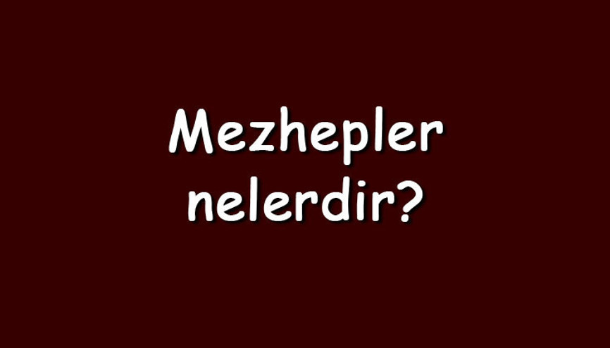 Mezhepler nelerdir İtikadi, fıkhi, kelami ve ameli mezhepler