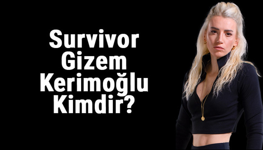 Survivor Gizem Kerimoğlu kimdir, kaç yaşında, nereli Gizem Kerimoğlu Survivor All Star kadrosunda Survivor Gizem Kerimoğlu kimdir, kaç yaşında, nereli Gizem Kerimoğlu Survivor All Star kadrosunda