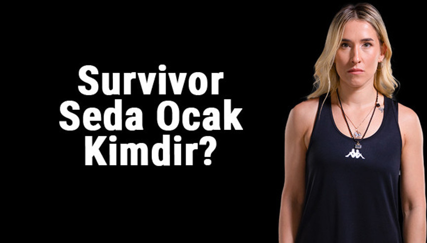 Survivor Seda Ocak kimdir Yarışmacı hangi sezonda Survivorya yarıştı..