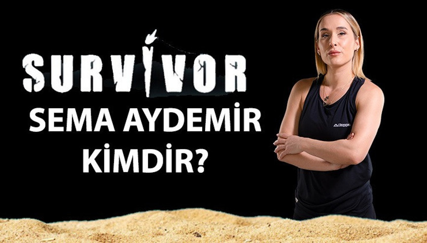 Survivor Sema Aydemir kimdir, kaç yaşında, nereli 2022 Survivor All Star Sema Aydemirin hayatı Survivor Sema Aydemir kimdir, kaç yaşında, nereli 2022 Survivor All Star Sema Aydemirin hayatı