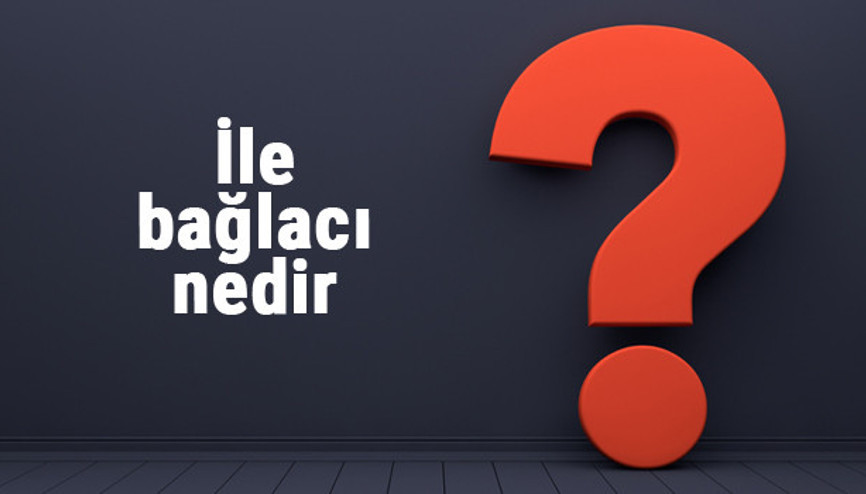 İle bağlacı nedir, nasıl kullanılır ve büyük mü yazılır İle bağlacı örnekleri ile konu anlatımı İle bağlacı nedir, nasıl kullanılır ve büyük mü yazılır İle bağlacı örnekleri ile konu anlatımı