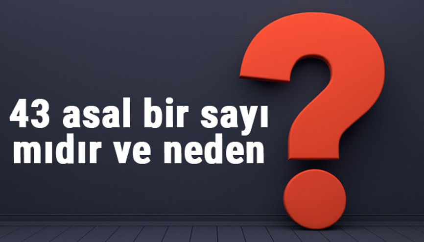 43 asal mı 43 asal bir sayı mıdır ve neden 43 asal mı 43 asal bir sayı mıdır ve neden